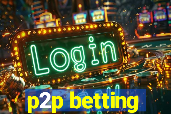 p2p betting
